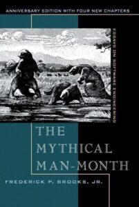 The Mythical Man-month: Essays on Software Engineering